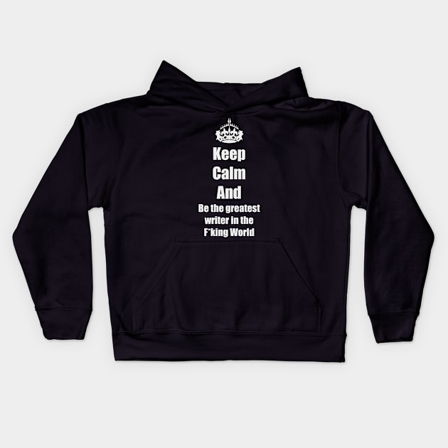 Keep calm and be a writer Kids Hoodie by Nikoleart